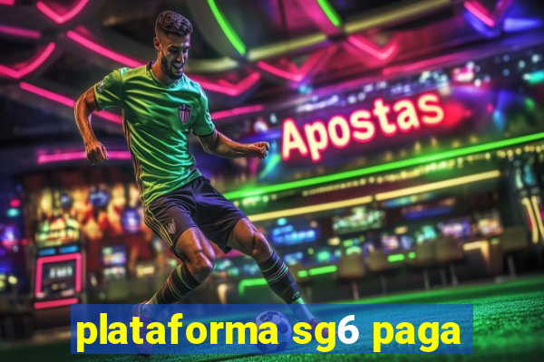 plataforma sg6 paga